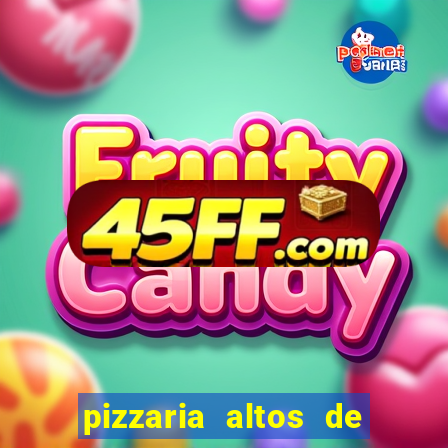 pizzaria altos de santana sjc